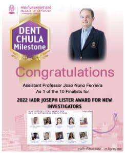ขอแสดงความยินดีกับ Assistant Professor Joao Nuno Ferreira ที่ได้รับคัดเลือกเป็น 1 ใน 10 Finalists ในการประกวด 2022 IADR Joseph Lister Award for New Investigators
